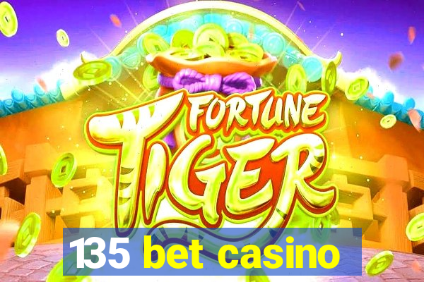 135 bet casino