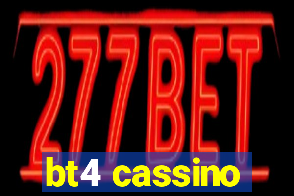 bt4 cassino