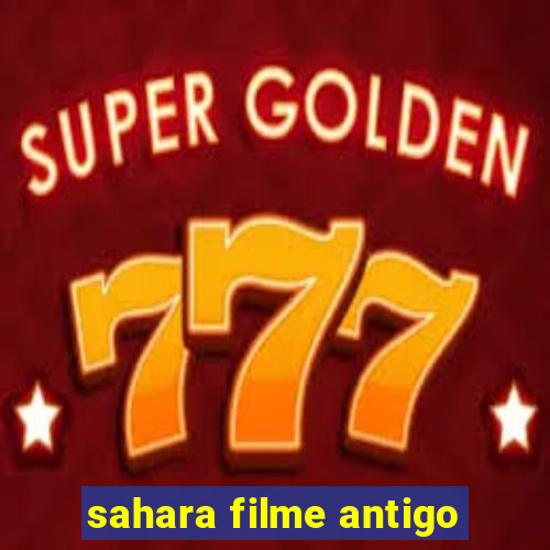 sahara filme antigo