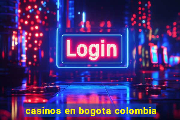 casinos en bogota colombia