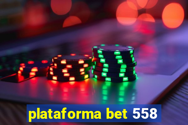 plataforma bet 558