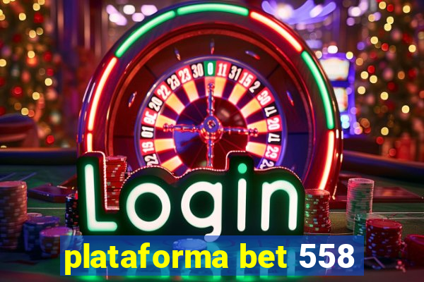 plataforma bet 558