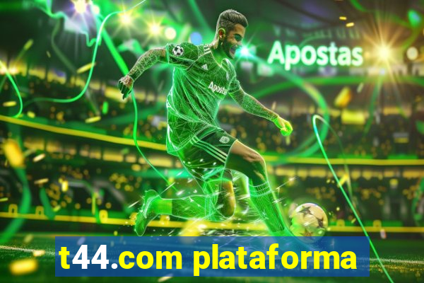 t44.com plataforma