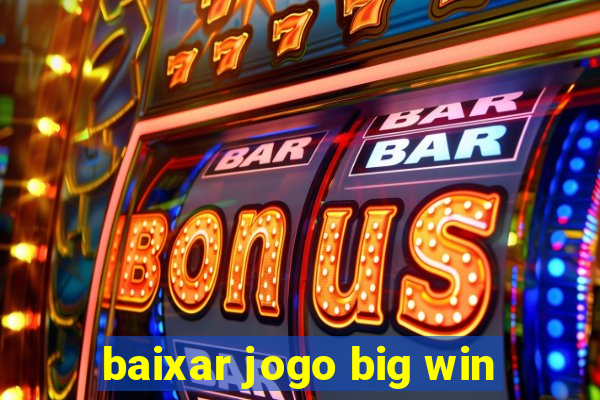 baixar jogo big win