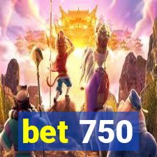 bet 750