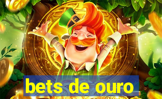 bets de ouro