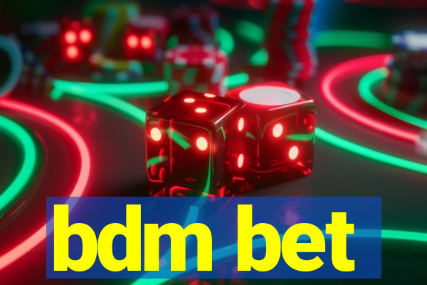 bdm bet