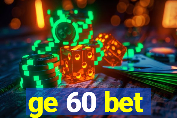 ge 60 bet