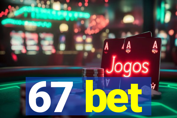 67 bet