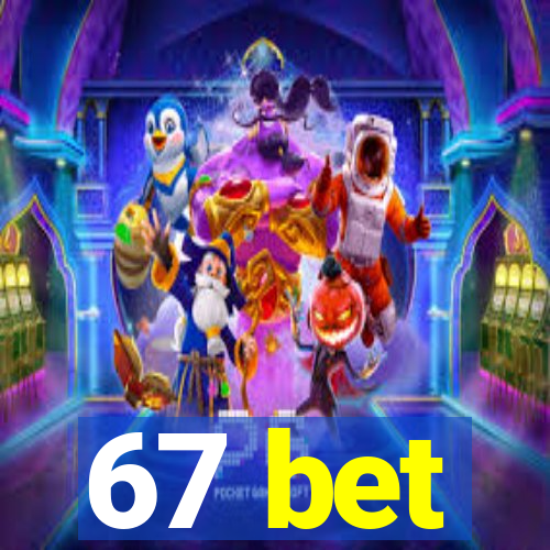 67 bet