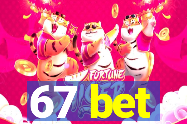 67 bet