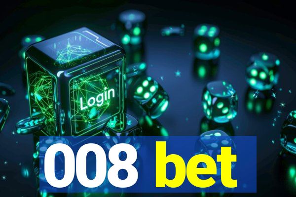 008 bet