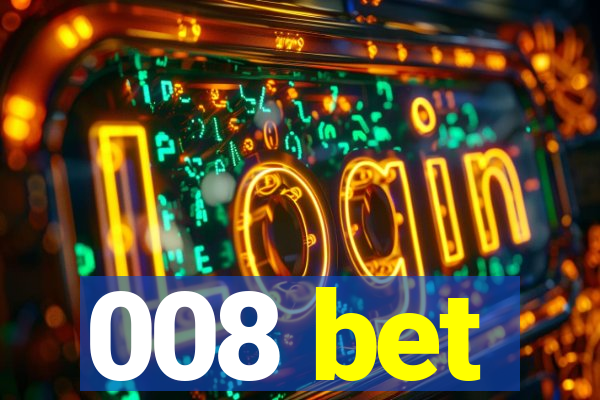 008 bet