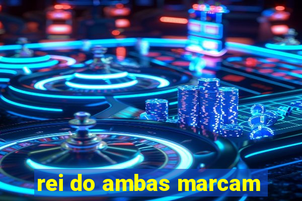 rei do ambas marcam