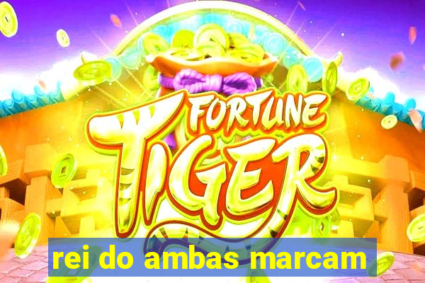 rei do ambas marcam