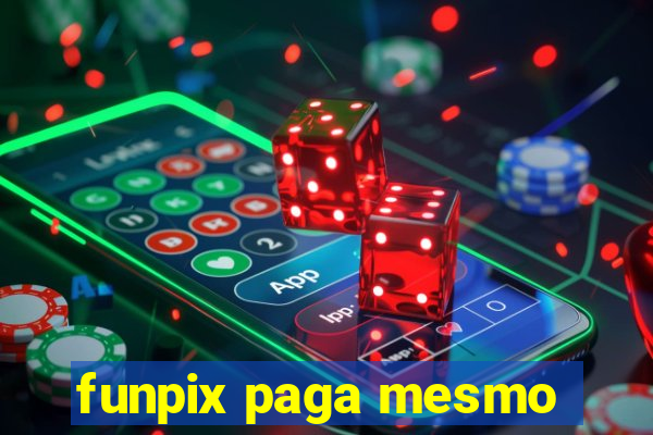 funpix paga mesmo