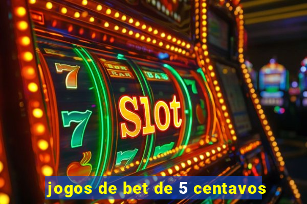 jogos de bet de 5 centavos