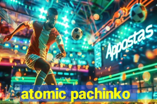 atomic pachinko