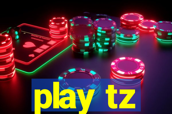 play tz