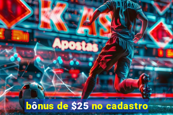 bônus de $25 no cadastro