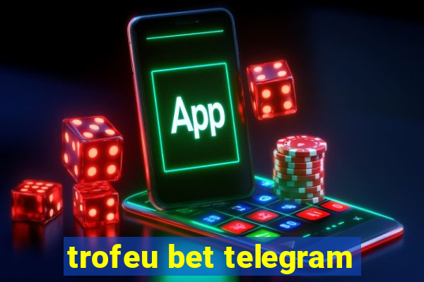 trofeu bet telegram