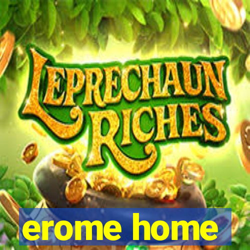 erome home