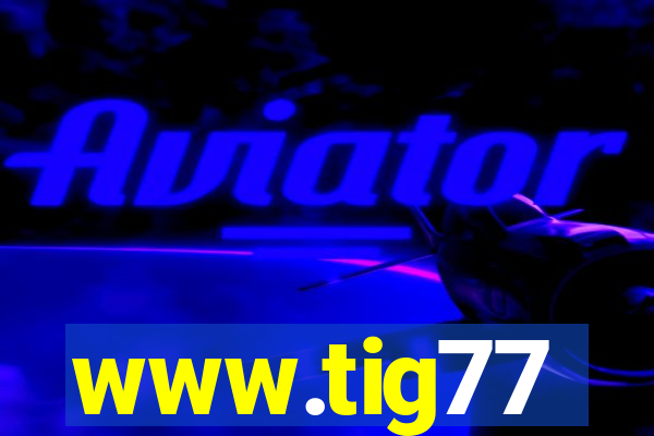 www.tig77