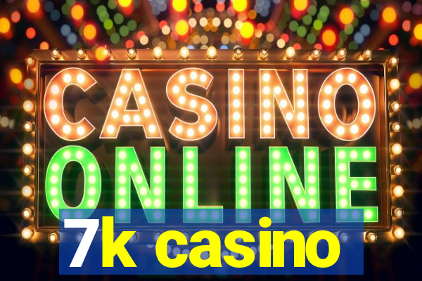 7k casino