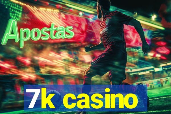 7k casino