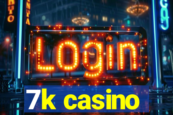 7k casino