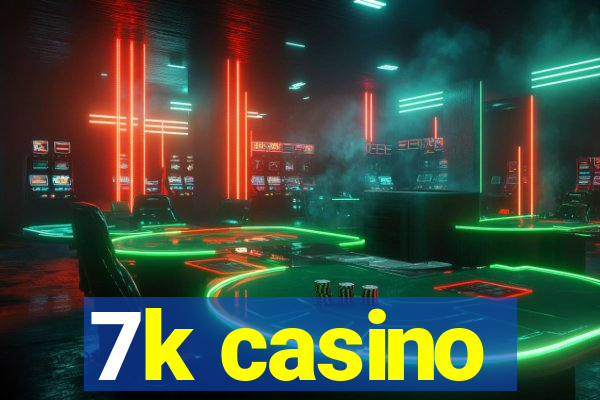 7k casino