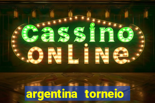 argentina torneio betano tabela