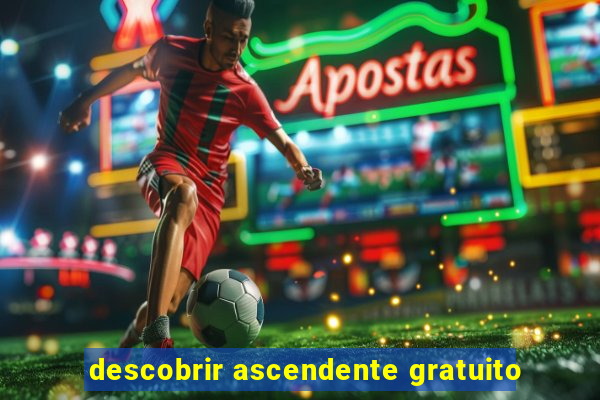 descobrir ascendente gratuito