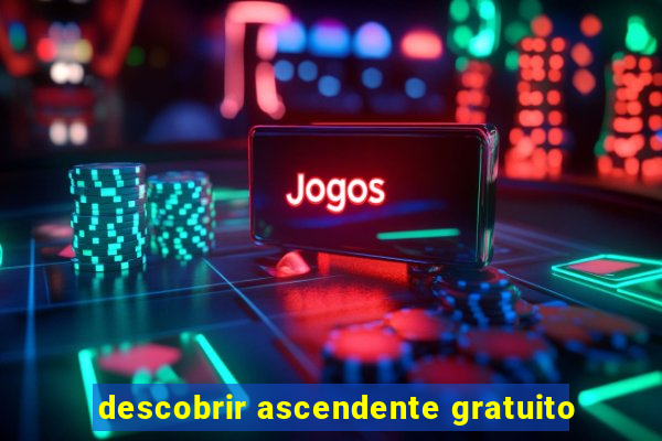 descobrir ascendente gratuito