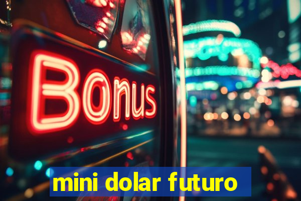 mini dolar futuro