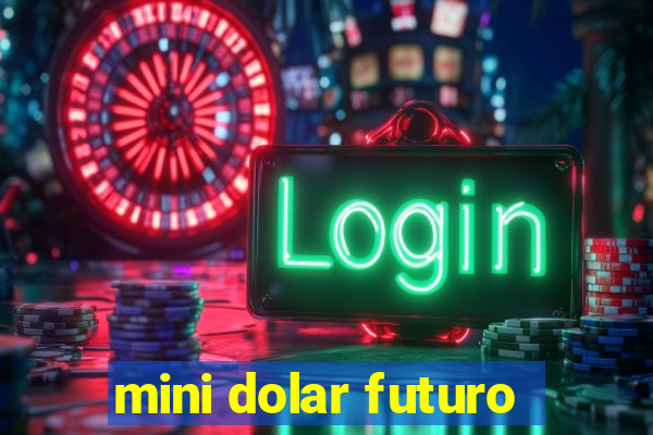 mini dolar futuro