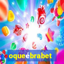 oqueébrabet