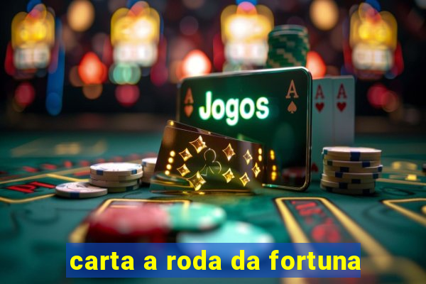 carta a roda da fortuna