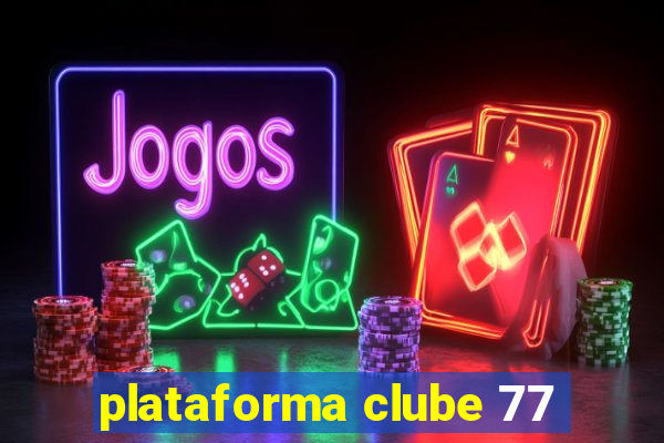 plataforma clube 77