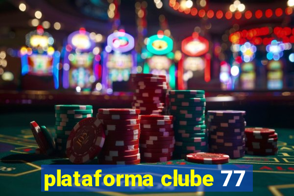 plataforma clube 77