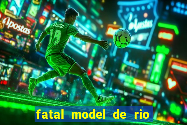 fatal model de rio claro sp