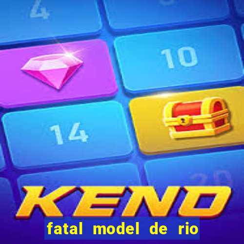 fatal model de rio claro sp