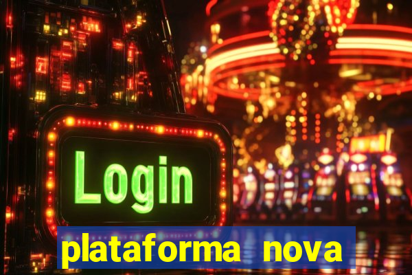 plataforma nova pagando bem