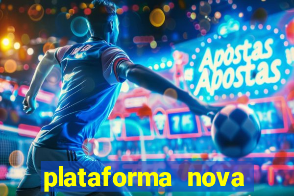 plataforma nova pagando bem