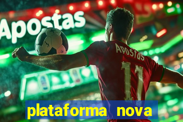 plataforma nova pagando bem