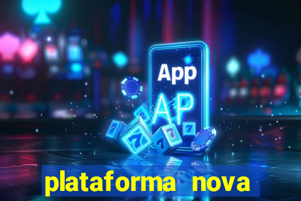 plataforma nova pagando bem