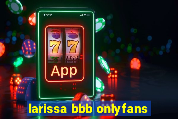 larissa bbb onlyfans