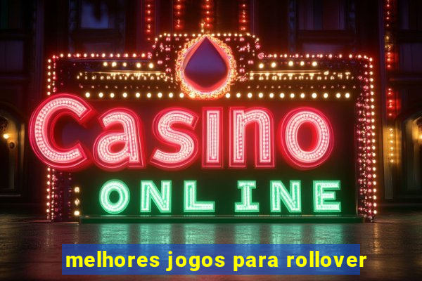 melhores jogos para rollover