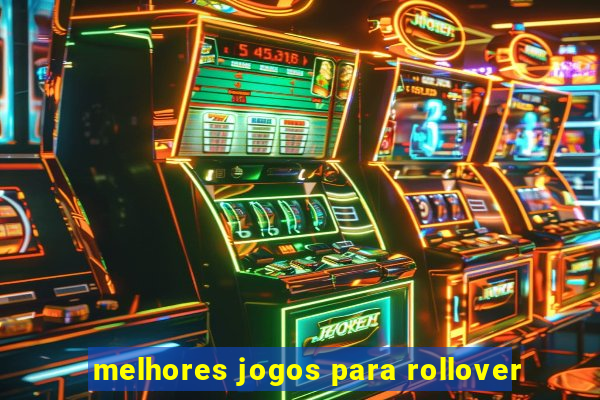 melhores jogos para rollover