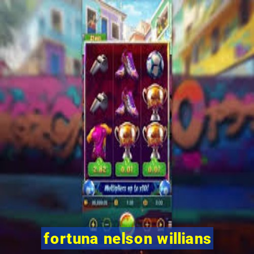 fortuna nelson willians